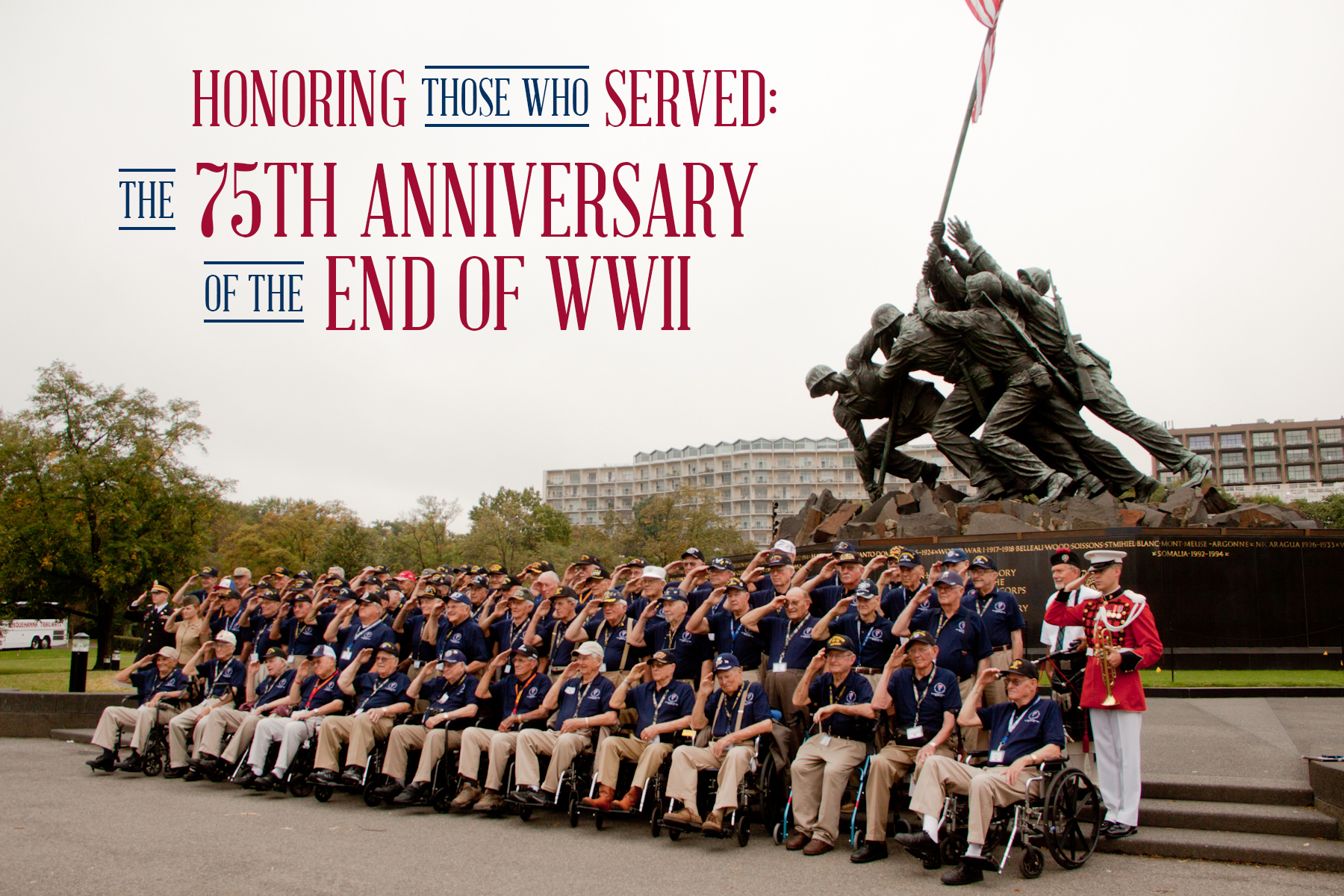 Honoring Those Who Servied: the 75th Anniversary of the End of World War II